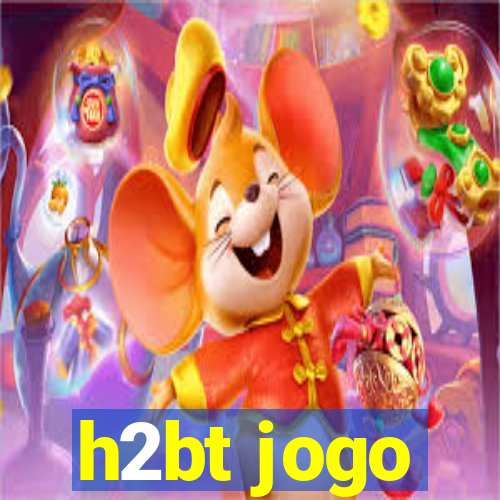 h2bt jogo